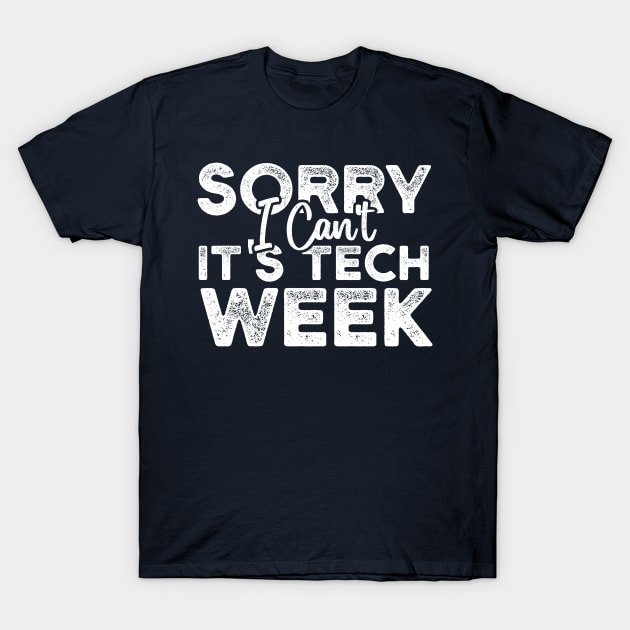 Sorry I Can't It's Tech Week Theater Nerd,Artist T-Shirt by Gaming champion